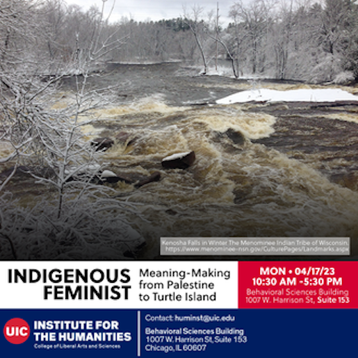 Event flier showing a photograph of the Kenosha Falls in winter. In the bottom right corner of the photograph is a gray box that includes the photo caption in white text: Kenosha Falls in Winter The Menominee Indian Tribe of Wisconsin https://www.menominee-nsn.gov/CulturePages/Landmarks.aspx. Beneath the photograph is a white rectangular box that shows the event title in black text. To the right is a red rectangular box that shows date, time, and location in white text. The bottom portion of the flier is a rectangular dark blue box that includes the Institute for the Humanities logo, contact information, and event location in white text.