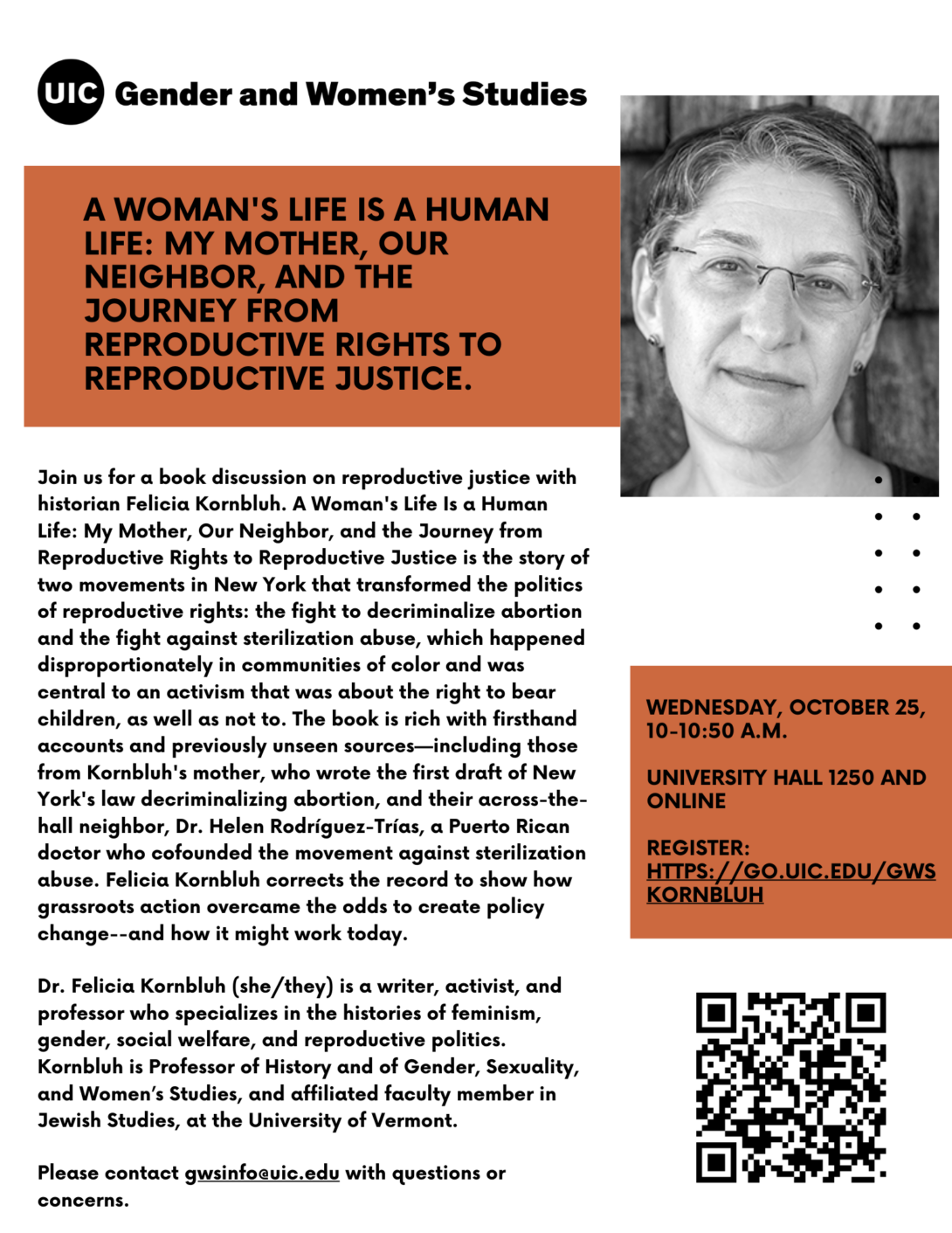 Event flyer with a black and white photo of Professor Felicia Kornbluh, wearing glasses and looking directly at the camera, in the upper right corner. The flyer background is white. At the top of the flyer is the UIC Gender and Women's Studies logo in black text. To the left of the headshot is an orange rectangle with the talk title in black text. Beneath the headshot is an orange rectangle with event date, time, location, and registration link. A QR code to register is at the bottom right corner of the flyer. Beneath the talk title is a long description of the talk and Professor Kornbluh in bold black text.