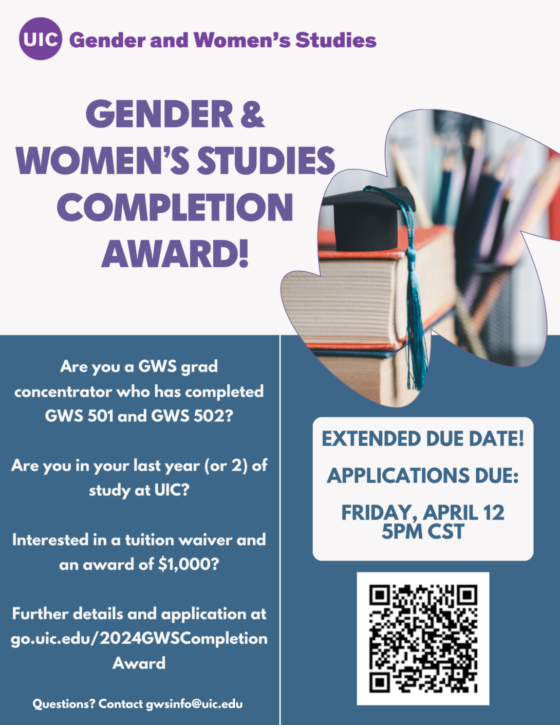A flyer explaining the GWS Completion Award, application criteria, deadline, and application instructions, link, and QR code. The bottom half of the flyer has a purple background and white text. The top half of the flyer has a white background and teal text. On the right, top half of the flyer is an image of a stack of books with a small black graduation cap with a teal tassel sitting on top of the books and colored pencils in a pencil holder in the background in an asymmetrical cutout design. The GWS logo in teal appears in the top left portion of the flyer.